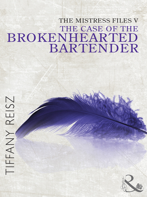 Title details for The Mistress Files: The Case of the Brokenhearted Bartender by Tiffany Reisz - Available